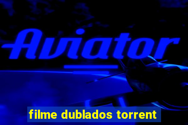 filme dublados torrent